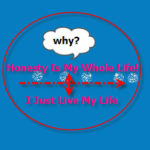 Why Are You So Honest? My Friends Ask Me